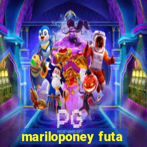 mariloponey futa